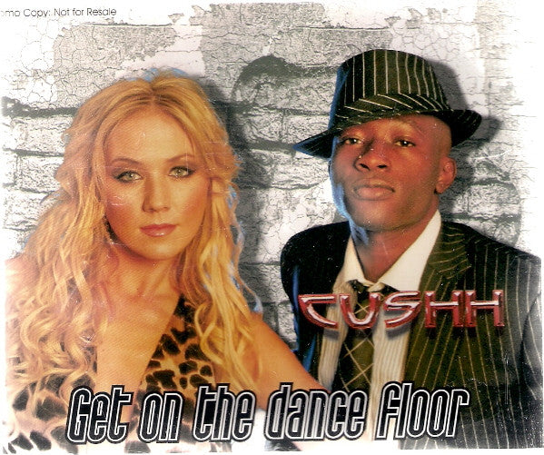 Cushh : Get On The Dance Floor (CD, Single, Promo)