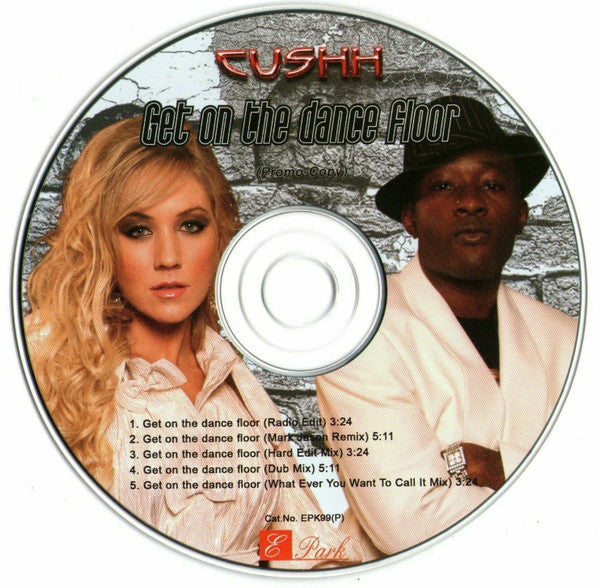 Cushh : Get On The Dance Floor (CD, Single, Promo)