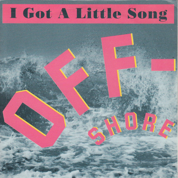 Off-Shore : I Got A Little Song (7")