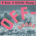 Off-Shore : I Got A Little Song (7")