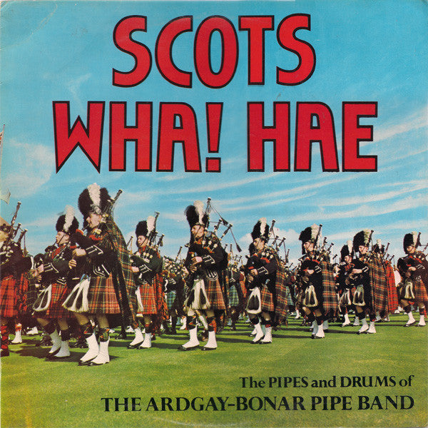 The Ardgay-Bonar Pipe Band : Scots Wha! Hae (LP)