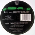 T.H. Feat Happy Deejay : Don't Leave Me This Way (12")