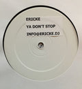 Erick E : Ya Don't Stop (12")