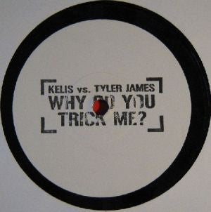 Kelis vs. Tyler James : Why Do You Trick Me? (10", Unofficial, W/Lbl, Sta)