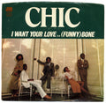 Chic : I Want Your Love / (Funny) Bone (7", Single, Styrene, PRC)