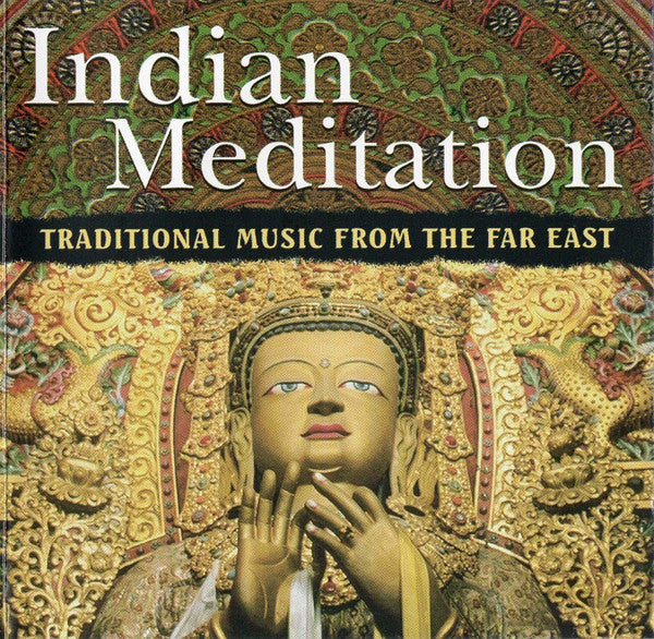 Various : Indian Meditation (Traditional Music From The Far East) (CD, Comp)