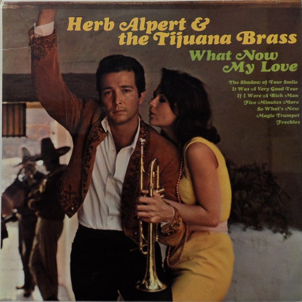 Herb Alpert & The Tijuana Brass : What Now My Love (LP, Album, Mono, RE)
