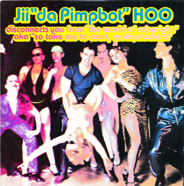 Jii Hoo : Disconnects You From "The World Of Copyright" AKA "So Take Me To Court, Motherfuckers!" (12", Ltd)