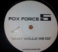 Fox Force 5 (2) : What Would We Do (12", Unofficial, W/Lbl)