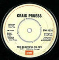 Craig Pruess : Too Beautiful To Cry (7", Single)