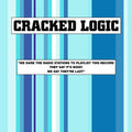 Cracked Logic : We Dare The Radio Stations To Playlist This Record, They Say It's Noisy, We Say They're Lazy (12")