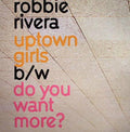 Robbie Rivera : Uptown Girls / Do You Want More? (12")