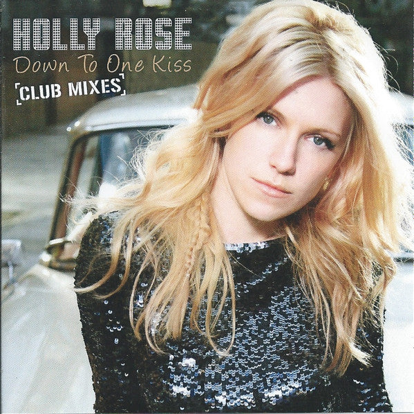 Holly Rose : Down To One Kiss (Club Mixes) (CDr, Single, Promo)