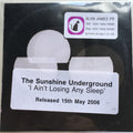 The Sunshine Underground : I Ain't Losing Any Sleep (CDr, Single)