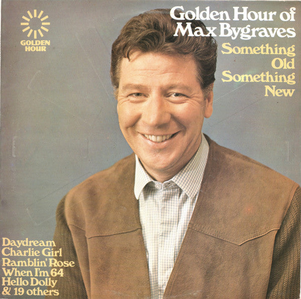 Max Bygraves : Golden Hour Of Max Bygraves (Something Old Something New) (LP, Comp)