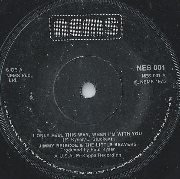 Jimmy Briscoe & The Little Beavers* : I Only Feel This Way, When I'm With You (7", Single)