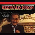 Reginald Dixon : The Magic Of Reginald Dixon - Organ Favourites From "Mr. Blackpool" (2xLP, Comp)