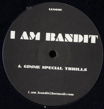 I Am Bandit : Gimme Special Thrills / Being Stupid (12")