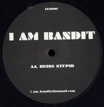 I Am Bandit : Gimme Special Thrills / Being Stupid (12")