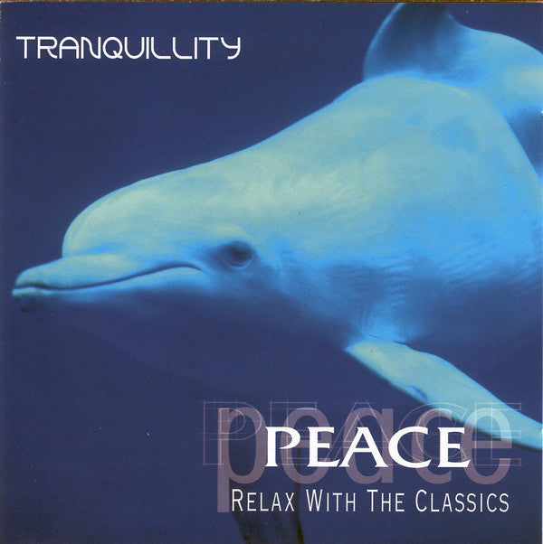 Various : Peace: Relax With The Classics - Tranquility (CD, Comp)