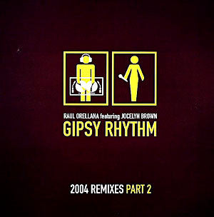 Raúl Orellana Featuring Jocelyn Brown : Gipsy Rhythm 2004 (Remixes - Part 2) (12")