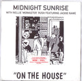 Midnight Sunrise With Nellie Rush Featuring Jackie Rawe : On The House (7", Single)