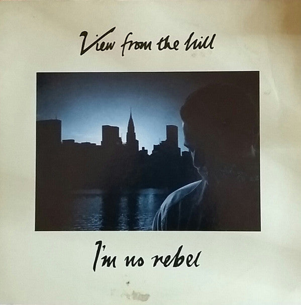 View From The Hill : I'm No Rebel (7")