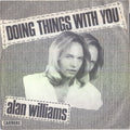 Alan Williams : Doing Things With You (7")