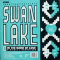 Swan Lake : In The Name Of Love / The Dream (12")