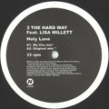 3 The Hard Way (2) Feat. Lisa Millett : Holy Love (12")