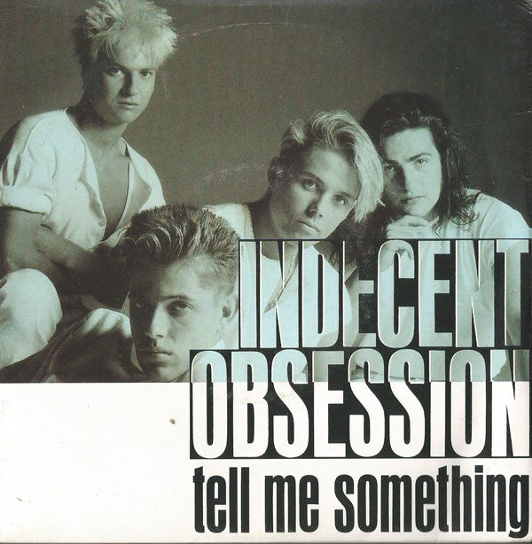 Indecent Obsession : Tell Me Something (7")