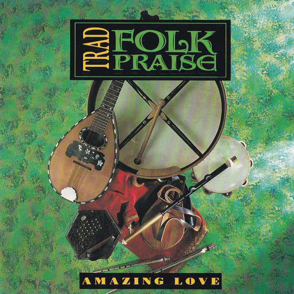 Unknown Artist : Trad Folk Praise - Amazing Love (CD, Album)