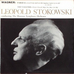 Wagner* - Leopold Stokowski Conducting The Houston Symphony Orchestra* : Parsifal / The Valkyrie (LP, Comp)