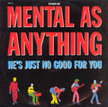 Mental As Anything : He's Just No Good For You (12")