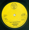 Precious Little : Ain't Got No Balls (7", Single)