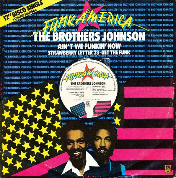 Brothers Johnson : Ain't We Funkin' Now  / Strawberry Letter 23 / Get The Funk Out Ma Face (12", Single, Ltd)