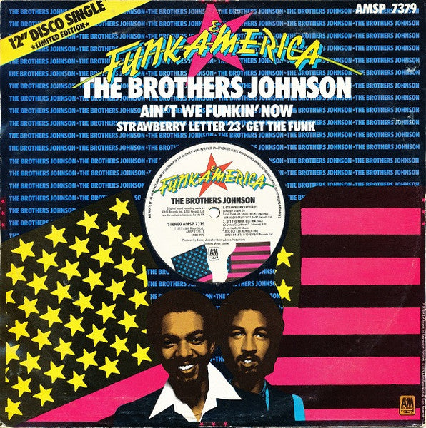 Brothers Johnson : Ain't We Funkin' Now  / Strawberry Letter 23 / Get The Funk Out Ma Face (12", Single, Ltd)