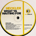 Heckler : What Ya Waiting For (12")