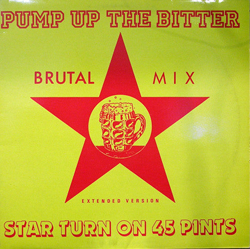 Star Turn On 45 Pints : Pump Up The Bitter (12", Single)