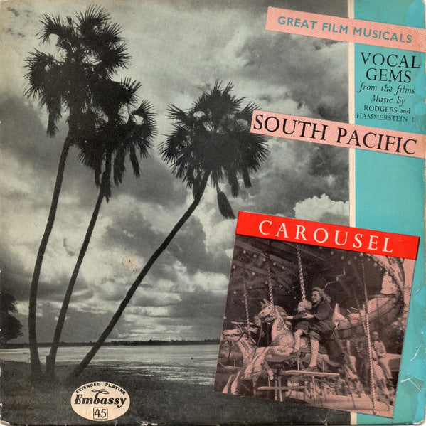 Embassy Singers And Orchestra* Conducted By Ken Jones (5) / John Hanson (3) And Doreen Hume With The Embassy Chorus And Orchestra* : Vocal Gems From The Show And The Film "South Pacific" & "Carousel" (7", EP, 4 P)