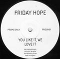 Friday Hope : You Like It, We Love It (12", Promo)
