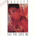 Basscut : Say You Love Me (7", Single)