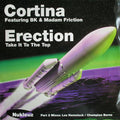 Cortina Featuring BK & Madam Friction : Erection (Take It To The Top) (Part 2 Mixes: Les Hemstock / Champion Burns) (12")