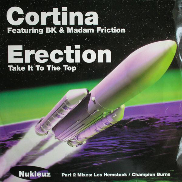 Cortina Featuring BK & Madam Friction : Erection (Take It To The Top) (Part 2 Mixes: Les Hemstock / Champion Burns) (12")
