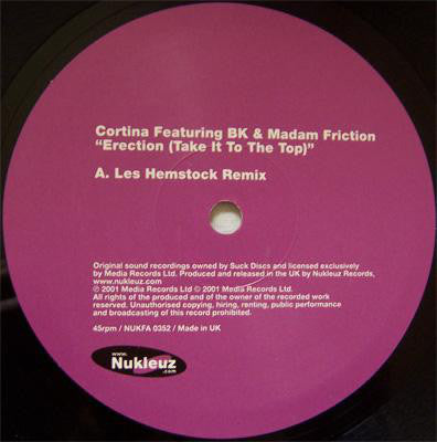 Cortina Featuring BK & Madam Friction : Erection (Take It To The Top) (Part 2 Mixes: Les Hemstock / Champion Burns) (12")