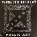 Public Art : I Wanna Feel The Music (12")