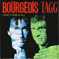 Bourgeois Tagg : I Don't Mind At All (7", Single, Pap)