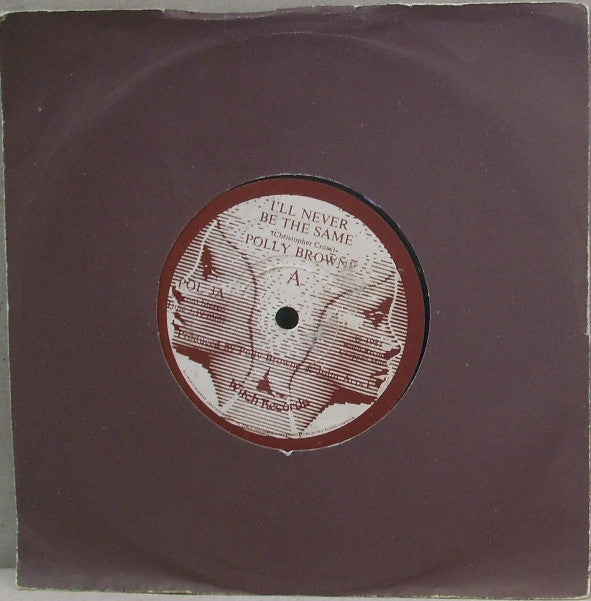 Polly Brown : I'll Never Be The Same (7")