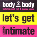 Body 2 Body Featuring Donnell Rush & Chantay Savage : Let's Get Intimate (7")