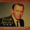 Frank Sinatra : On The Air! - Love Me Or Leave Me (CD, Comp)